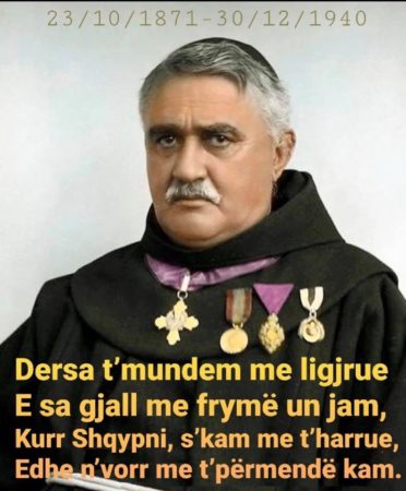 At’ Gjergj Fishta. Për ditë e ma i gjallë, e ma aktual.👍🇦🇱👐