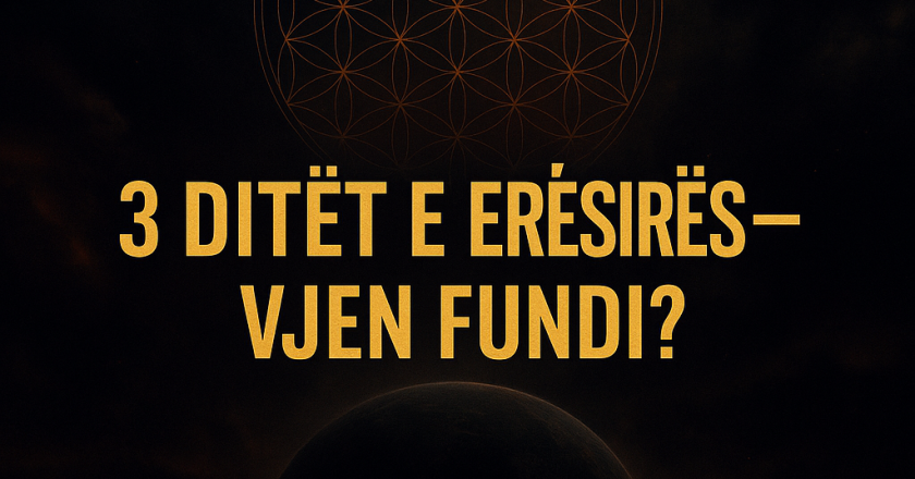 3 DITËT E ERËSIRËS – PROFECIA APO REALITET APOKALIPTIK? ÇFARË PO FSHIHET NGA NJERËZIMI! | ÇKEMI NEWS