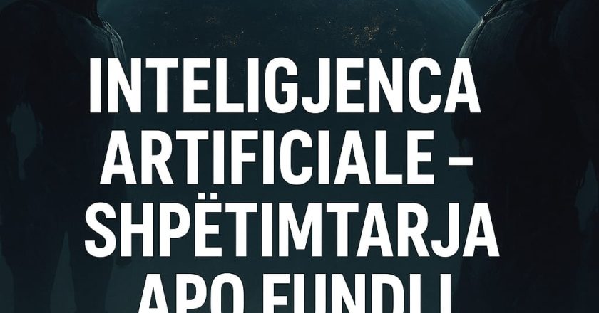 “Inteligjenca Artificiale – Shpëtimtarja apo Fundi i Njerëzimit?”-Çkemi News