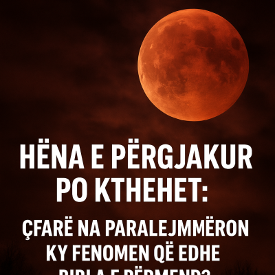 HËNA E PËRGJAKUR PO KTHEHET: ÇFARË NA PARALEJMËRON KY FENOMEN QË EDHE BIBLA E PËRMEND?-Çkemi News